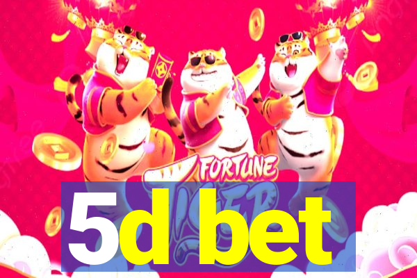 5d bet